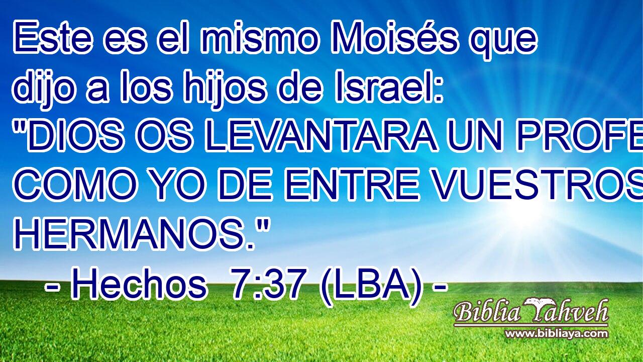Este es el mismo Moisés que dijo a los hijos de Israel: 