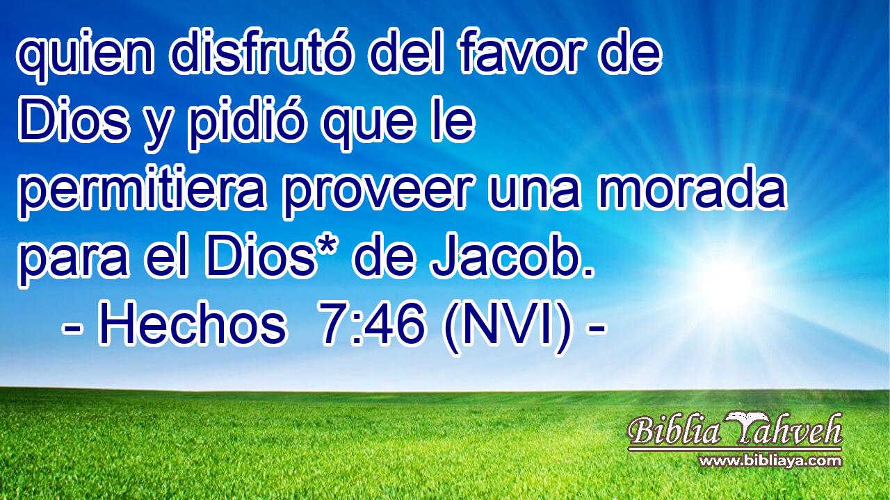  quien disfrutó del favor de Dios y pidió que le permitiera proveer una morada para el Dios* de Jacob. 