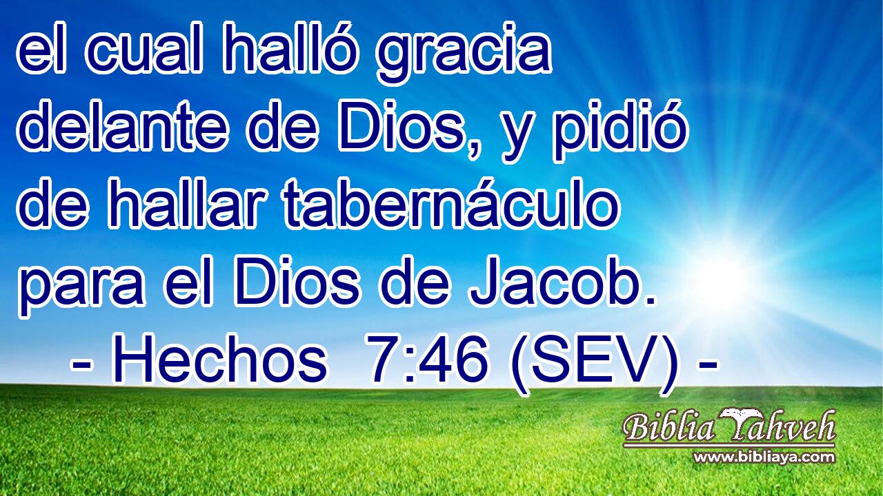 el cual halló gracia delante de Dios, y pidió de hallar tabernáculo para el Dios de Jacob.