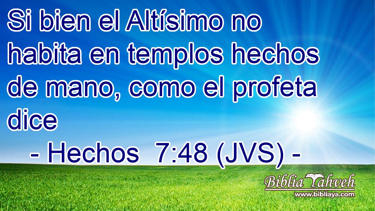 Si bien el Altísimo no habita en templos hechos de mano, como el profeta dice