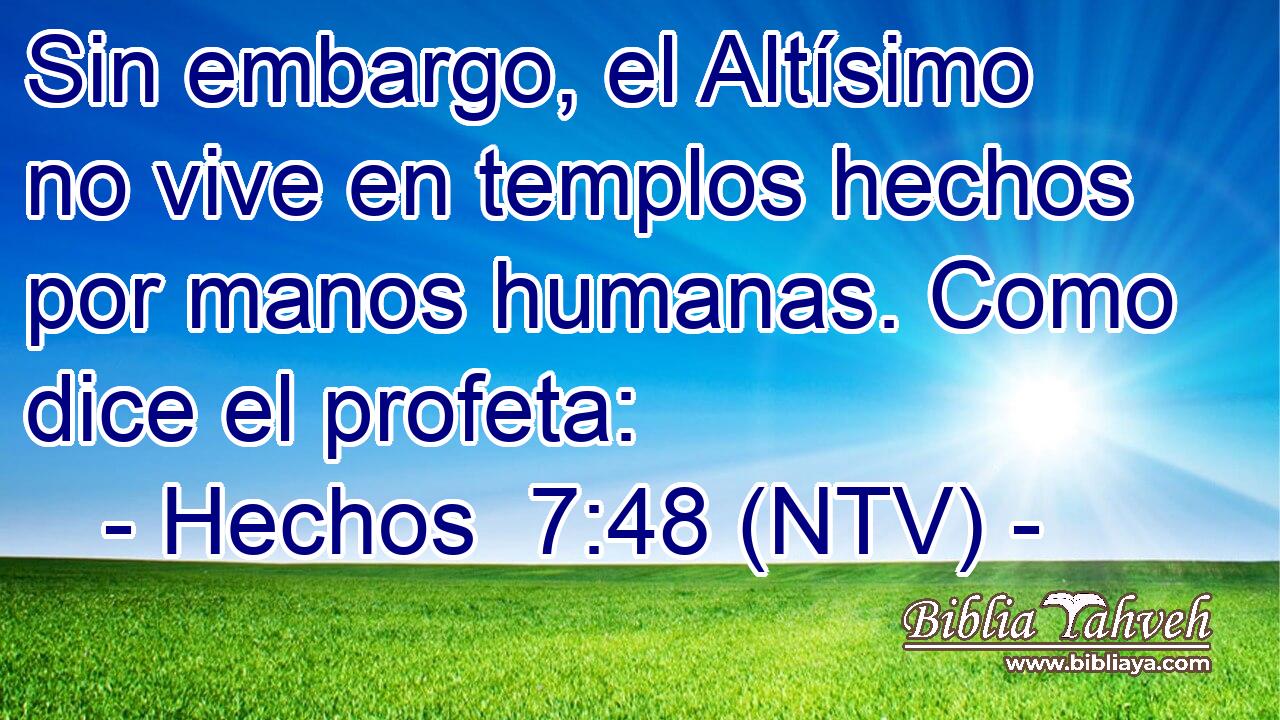 Sin embargo, el Altísimo no vive en templos hechos por manos humanas. Como dice el profeta: