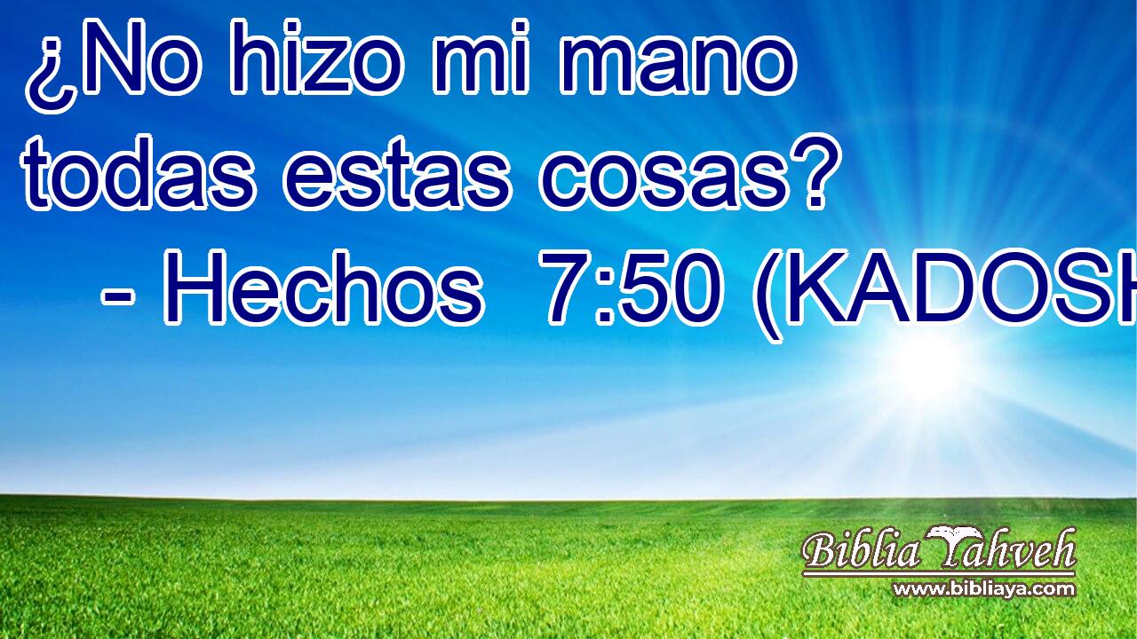  ¿No hizo mi mano todas estas cosas? 