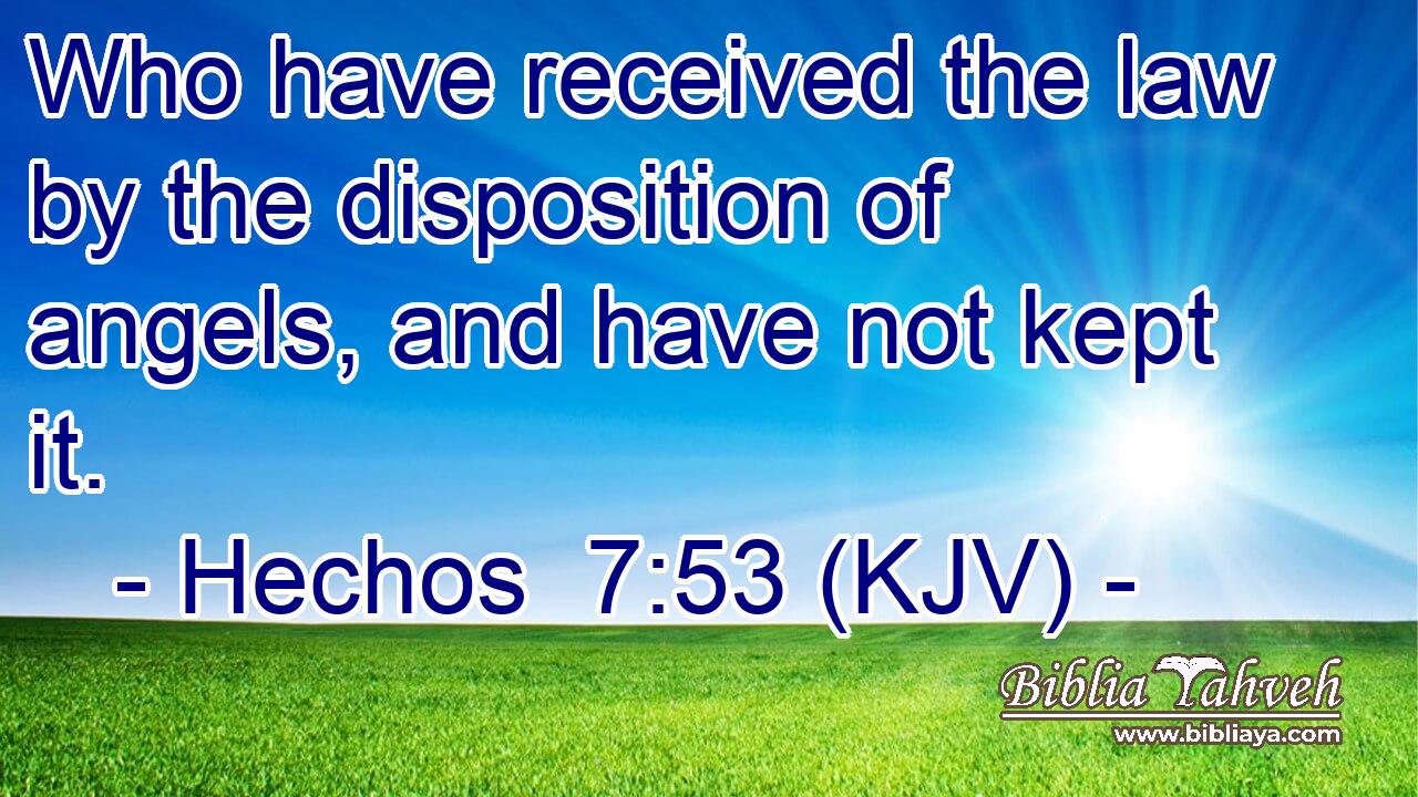 Who have received the law by the disposition of angels, and have not kept it.