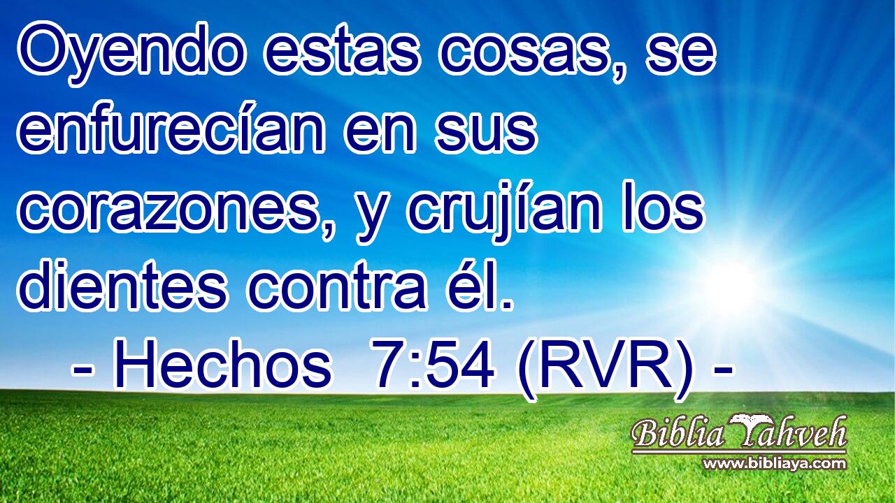 Oyendo estas cosas, se enfurecían en sus corazones, y crujían los dientes contra él.