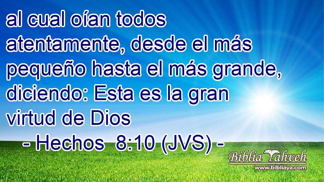 al cual oían todos atentamente, desde el más pequeño hasta el más grande, diciendo: Esta es la gran virtud de Dios