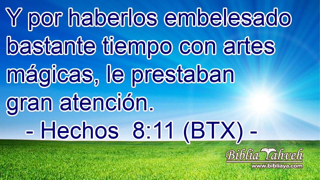 Y por haberlos embelesado bastante tiempo con artes mágicas, le prestaban gran atención.