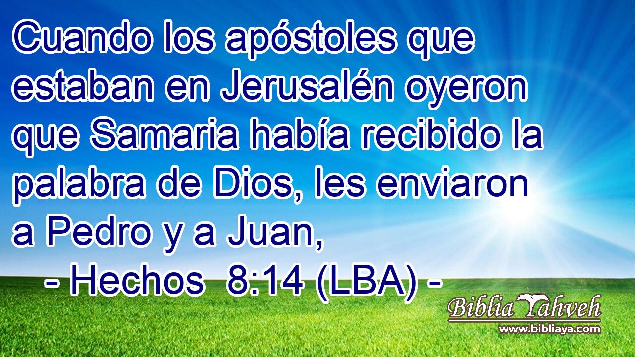 Cuando los apóstoles que estaban en Jerusalén oyeron que Samaria había recibido la palabra de Dios, les enviaron a Pedro y a Juan,