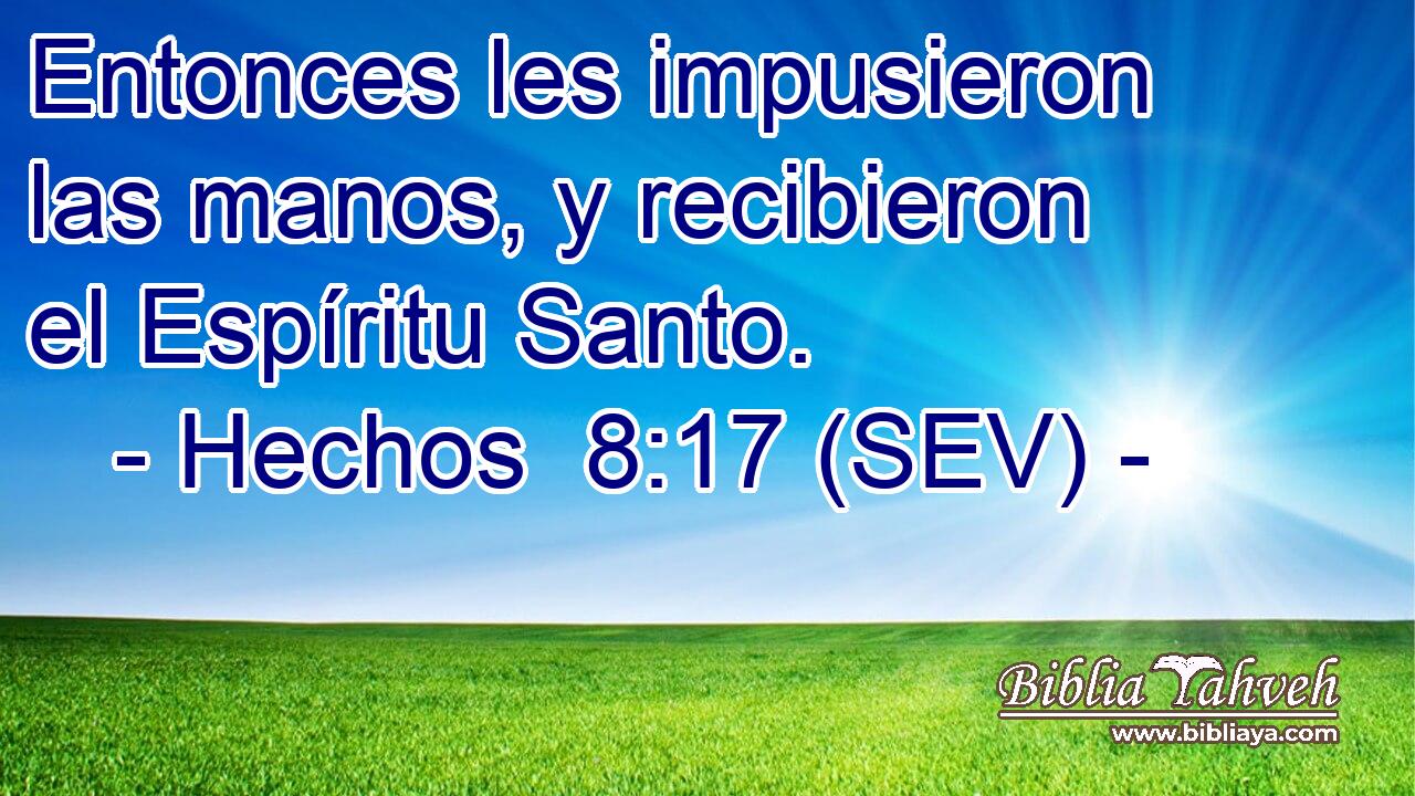 Entonces les impusieron las manos, y recibieron el Espíritu Santo.