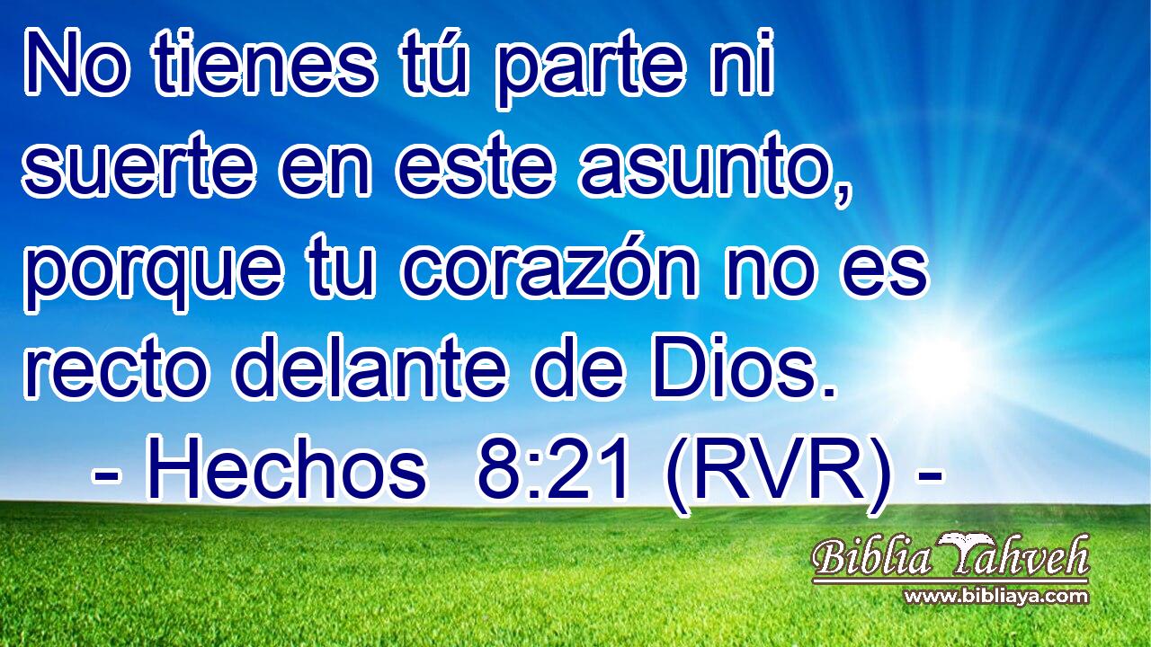 No tienes tú parte ni suerte en este asunto, porque tu corazón no es recto delante de Dios.