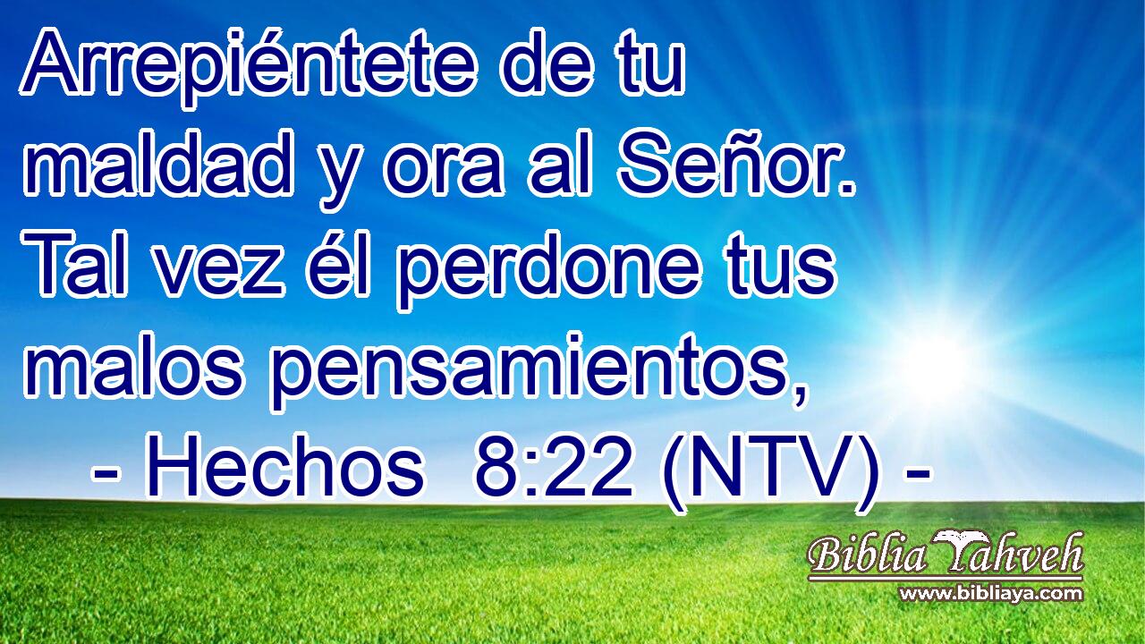 Arrepiéntete de tu maldad y ora al Señor. Tal vez él perdone tus malos pensamientos,