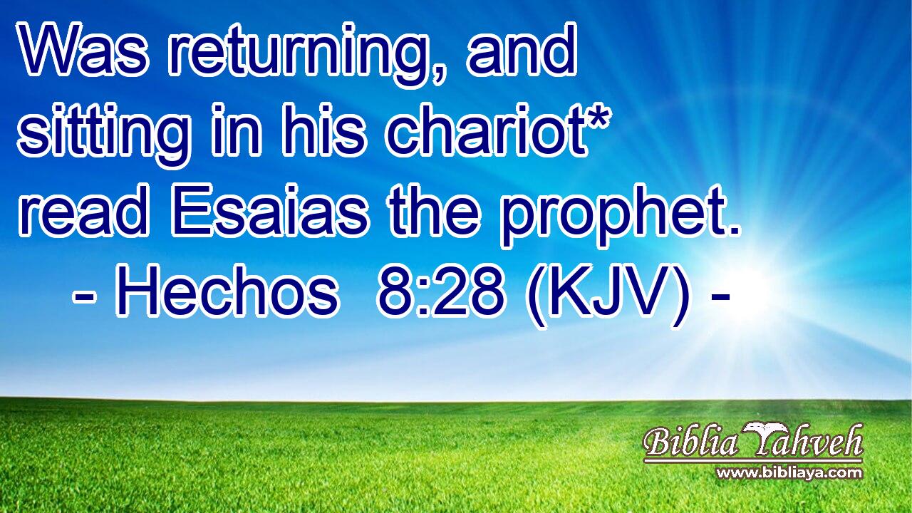 Was returning, and sitting in his chariot* read Esaias the prophet.