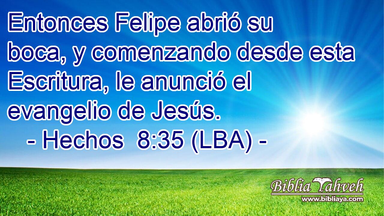 Entonces Felipe abrió su boca, y comenzando desde esta Escritura, le anunció el evangelio de Jesús.