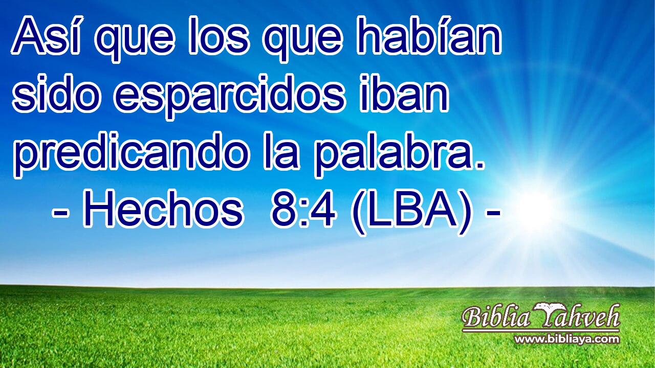 Así que los que habían sido esparcidos iban predicando la palabra.