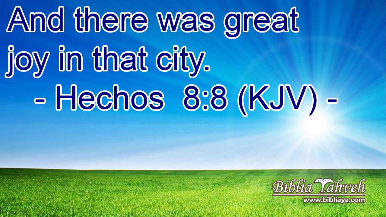 And there was great joy in that city.