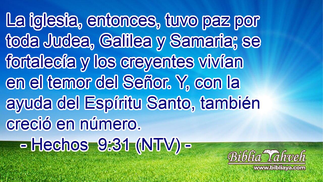 La iglesia, entonces, tuvo paz por toda Judea, Galilea y Samaria; se fortalecía y los creyentes vivían en el temor del Señor. Y, con la ayuda del Espíritu Santo, también creció en número.