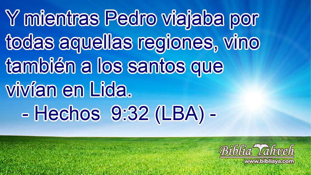 Y mientras Pedro viajaba por todas aquellas regiones, vino también a los santos que vivían en Lida.