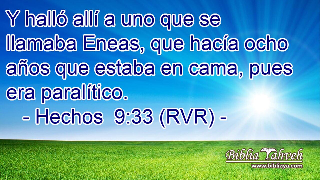 Y halló allí a uno que se llamaba Eneas, que hacía ocho años que estaba en cama, pues era paralítico.