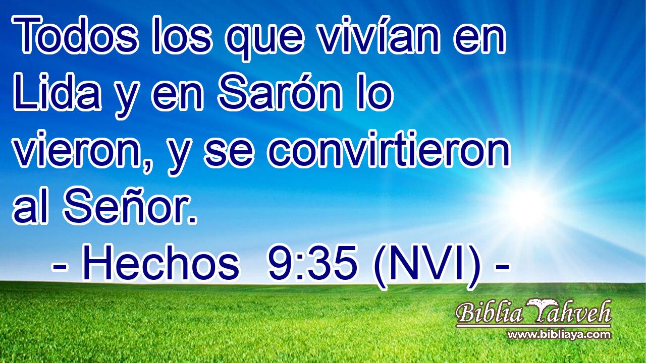  Todos los que vivían en Lida y en Sarón lo vieron, y se convirtieron al Señor. 