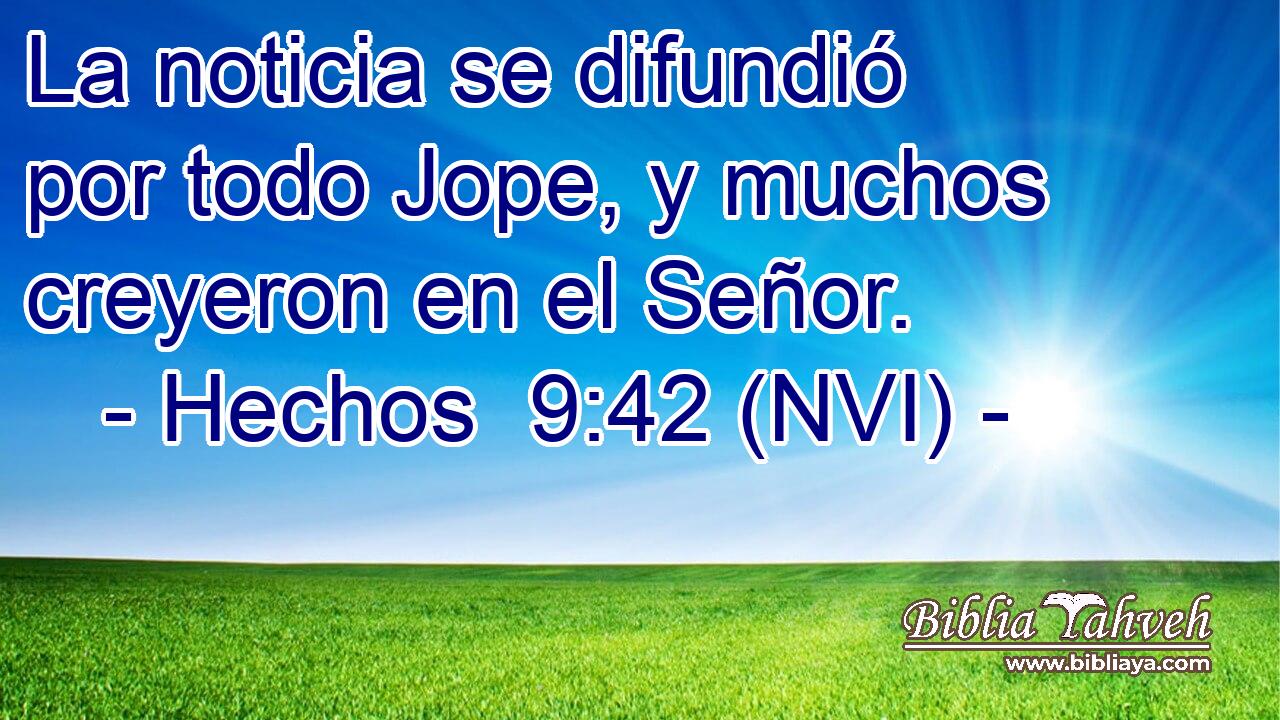  La noticia se difundió por todo Jope, y muchos creyeron en el Señor. 