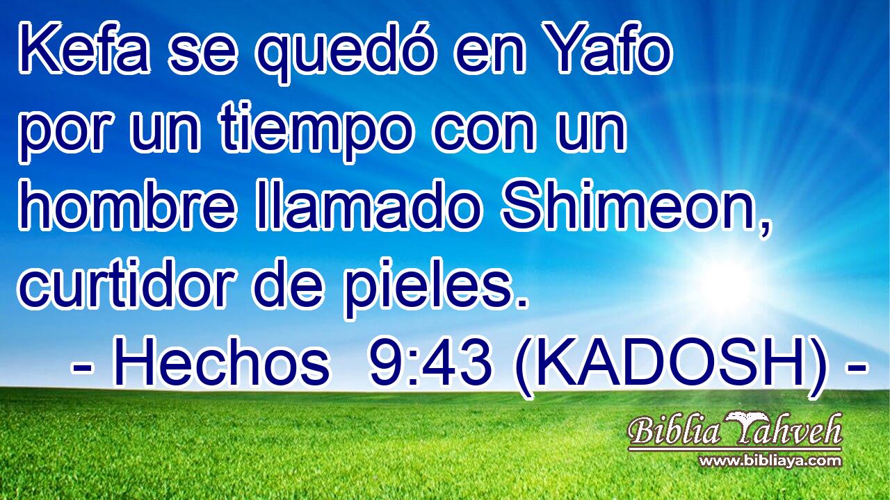  Kefa se quedó en Yafo por un tiempo con un hombre llamado Shimeon, curtidor de pieles. 