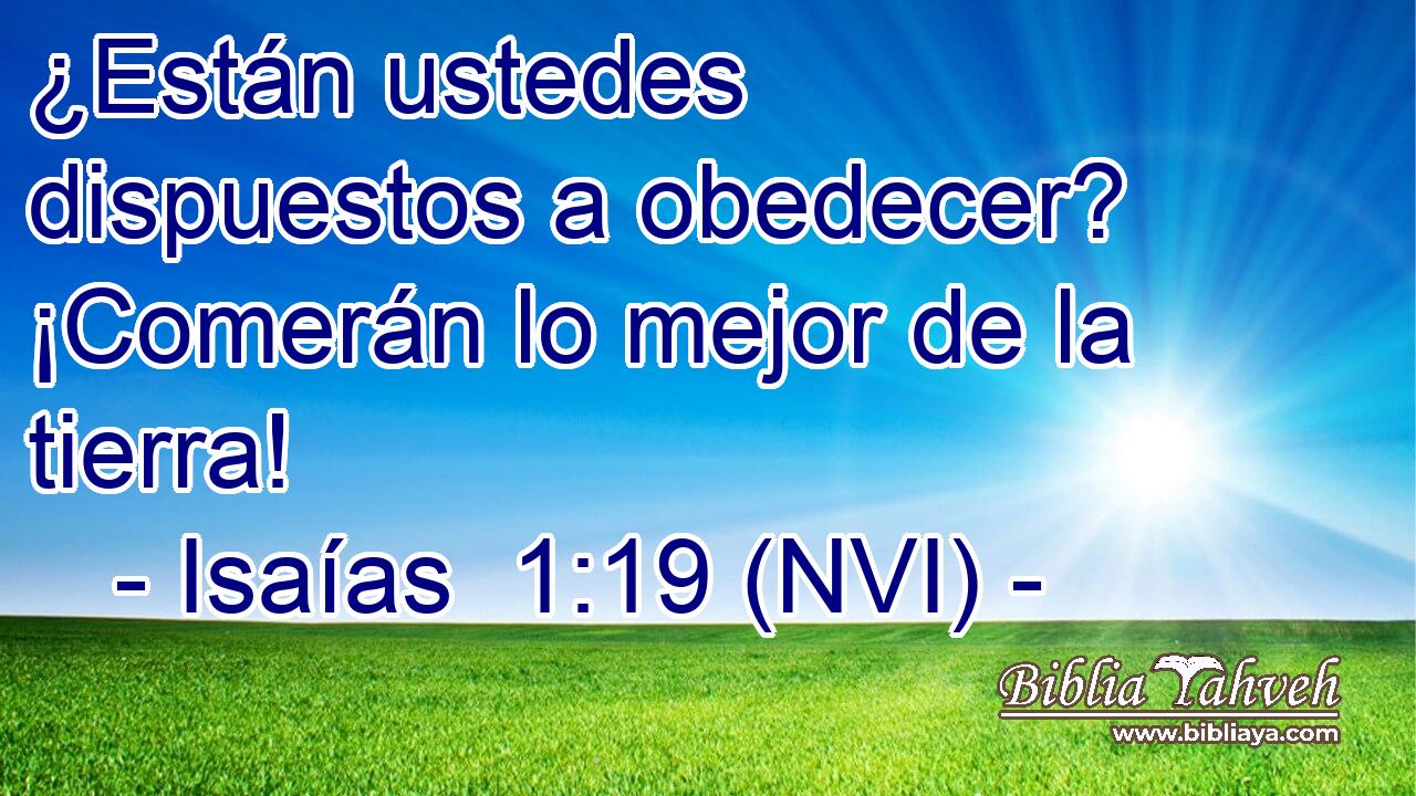  ¿Están ustedes dispuestos a obedecer? ¡Comerán lo mejor de la tierra! 