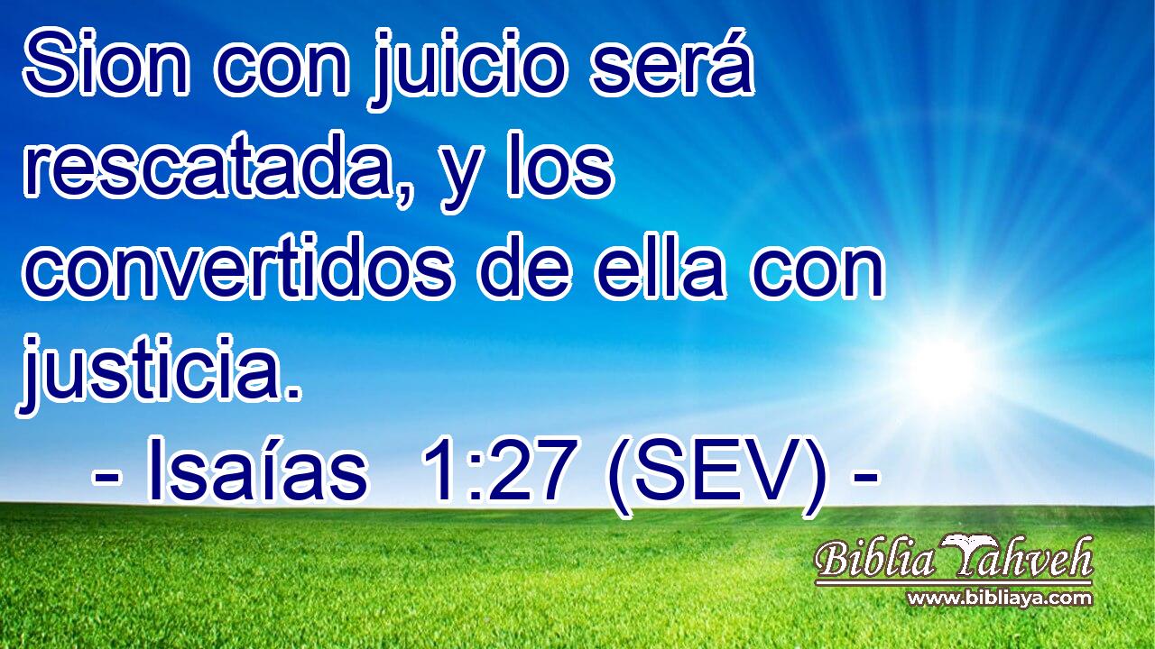 Sion con juicio será rescatada, y los convertidos de ella con justicia.