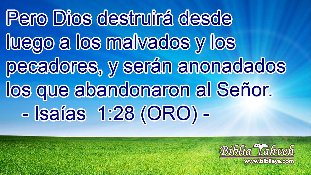  Pero Dios destruirá desde luego a los malvados y los pecadores, y serán anonadados los que abandonaron al Señor. 