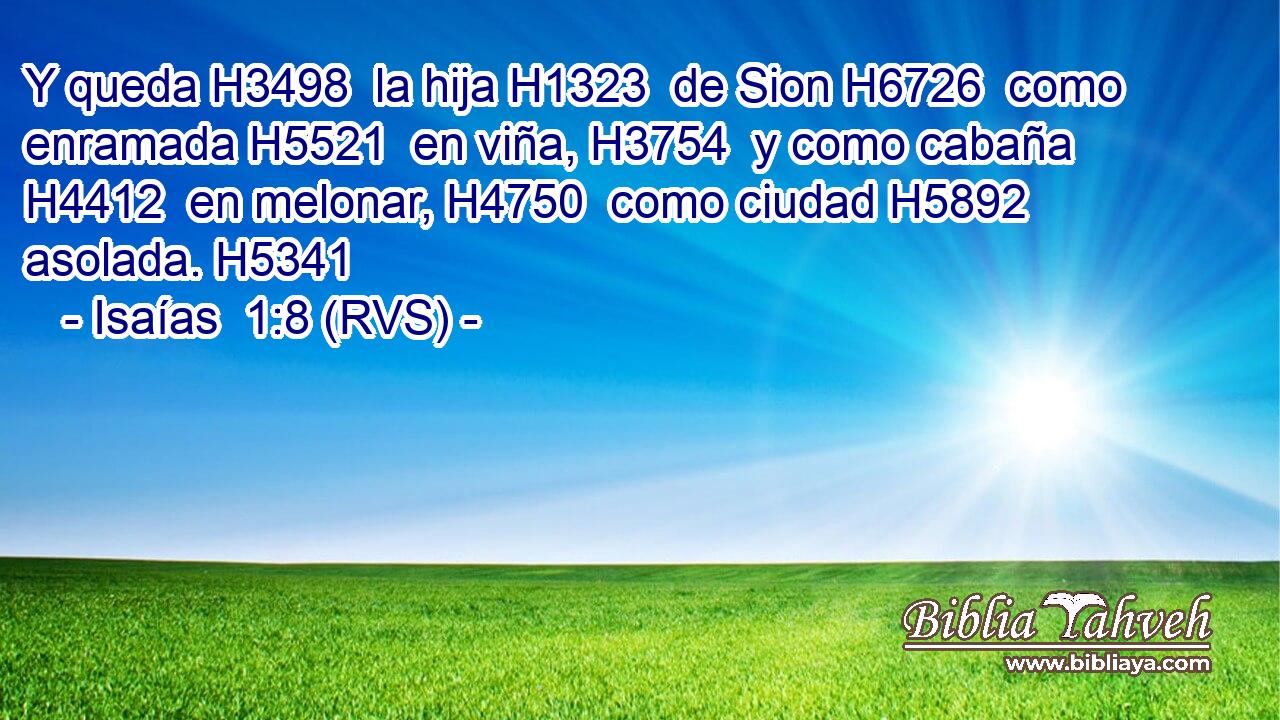 Y queda H3498  la hija H1323  de Sion H6726  como enramada H5521  en viña, H3754  y como cabaña H4412  en melonar, H4750  como ciudad H5892  asolada. H5341  