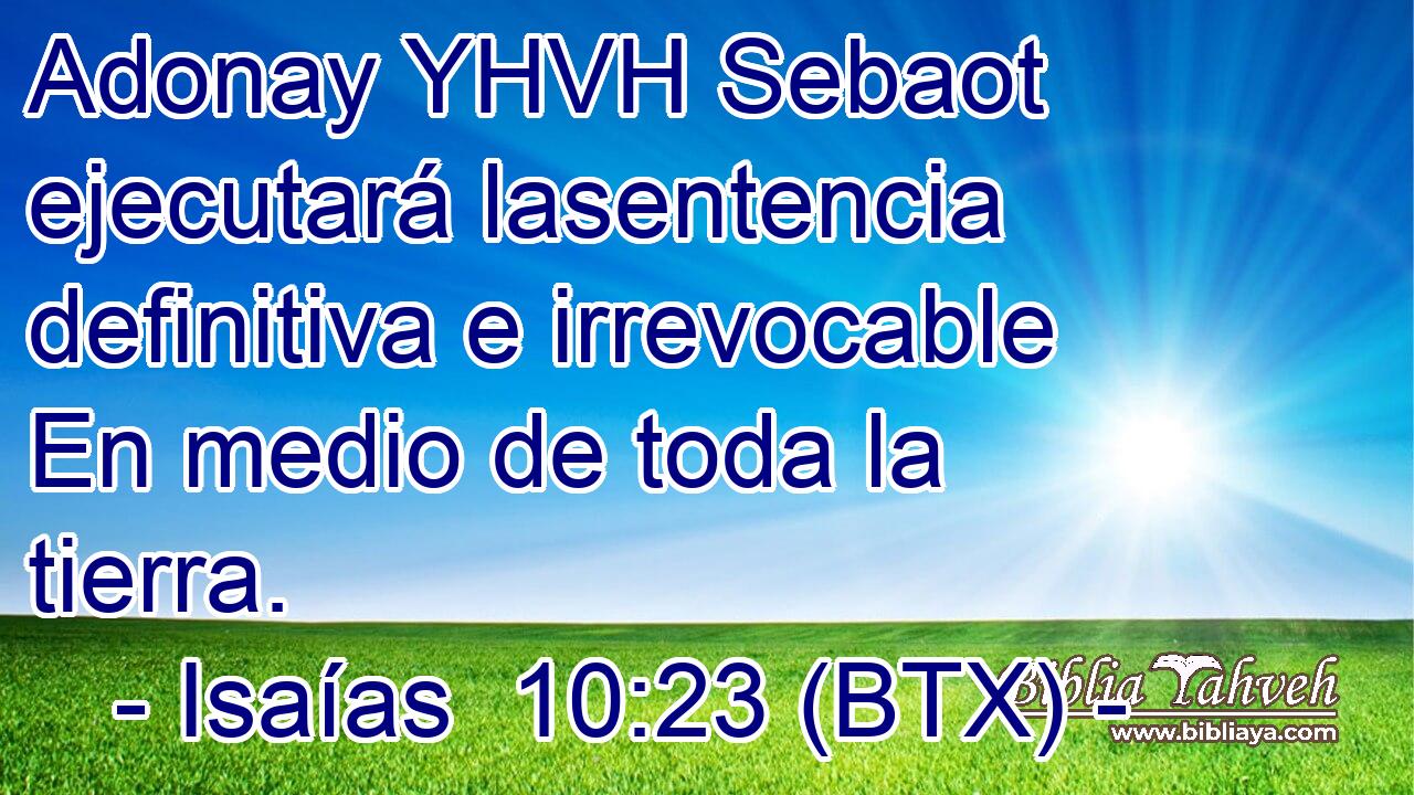 Adonay YHVH Sebaot ejecutará lasentencia definitiva e irrevocable En medio de toda la tierra.