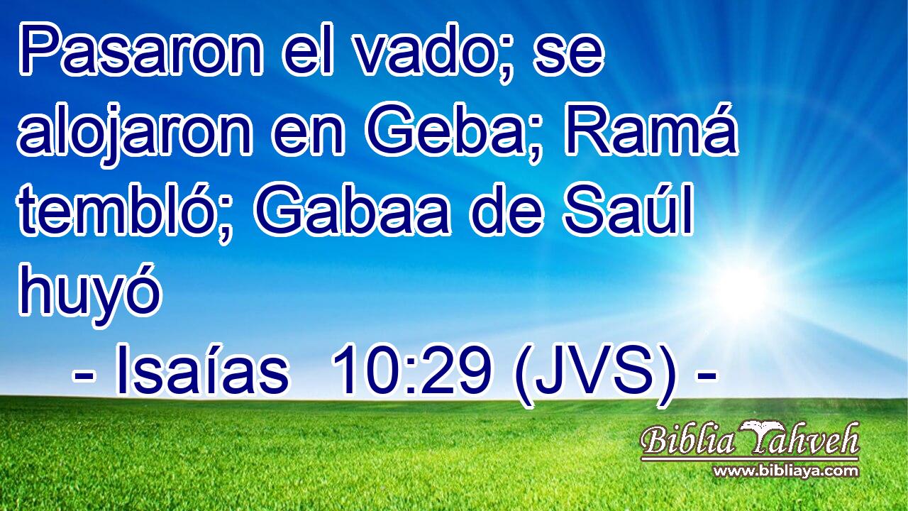Pasaron el vado; se alojaron en Geba; Ramá tembló; Gabaa de Saúl huyó
