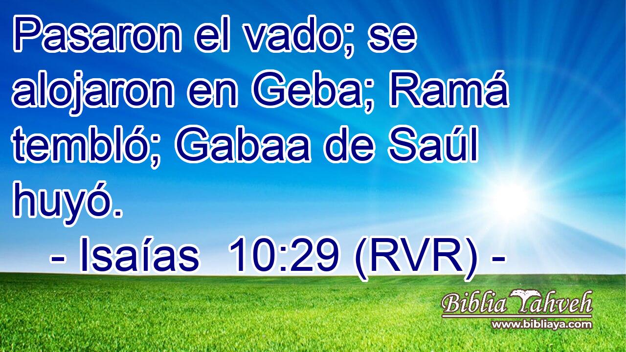 Pasaron el vado; se alojaron en Geba; Ramá tembló; Gabaa de Saúl huyó.