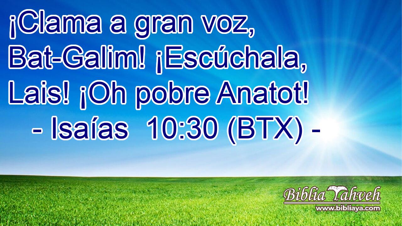 ¡Clama a gran voz, Bat-Galim! ¡Escúchala, Lais! ¡Oh pobre Anatot!
