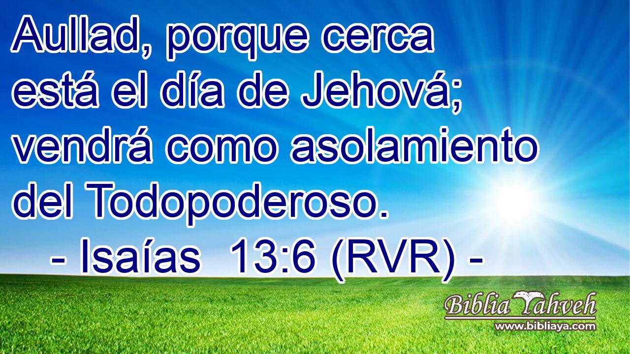Aullad, porque cerca está el día de Jehová; vendrá como asolamiento del Todopoderoso.
