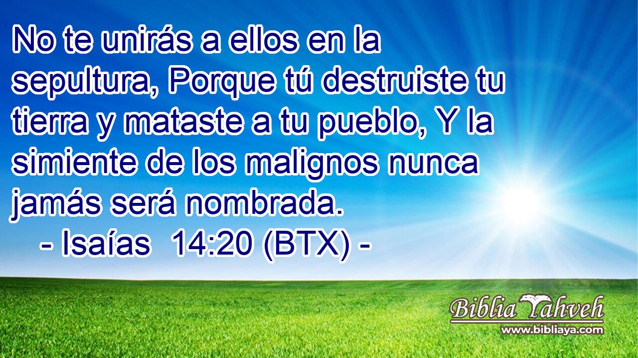 No te unirás a ellos en la sepultura, Porque tú destruiste tu tierra y mataste a tu pueblo, Y la simiente de los malignos nunca jamás será nombrada.