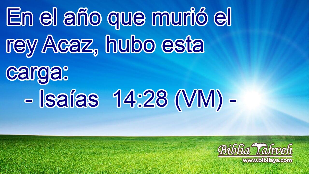  En el año que murió el rey Acaz, hubo esta carga: 