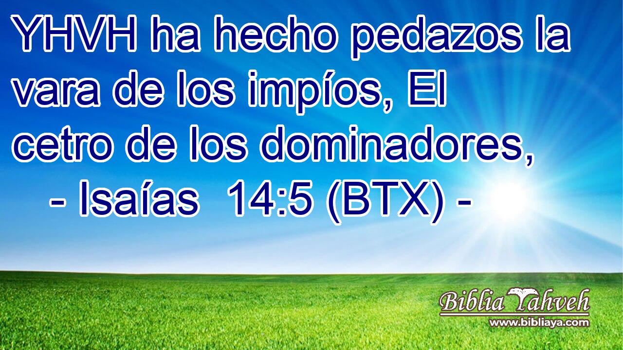 YHVH ha hecho pedazos la vara de los impíos, El cetro de los dominadores,