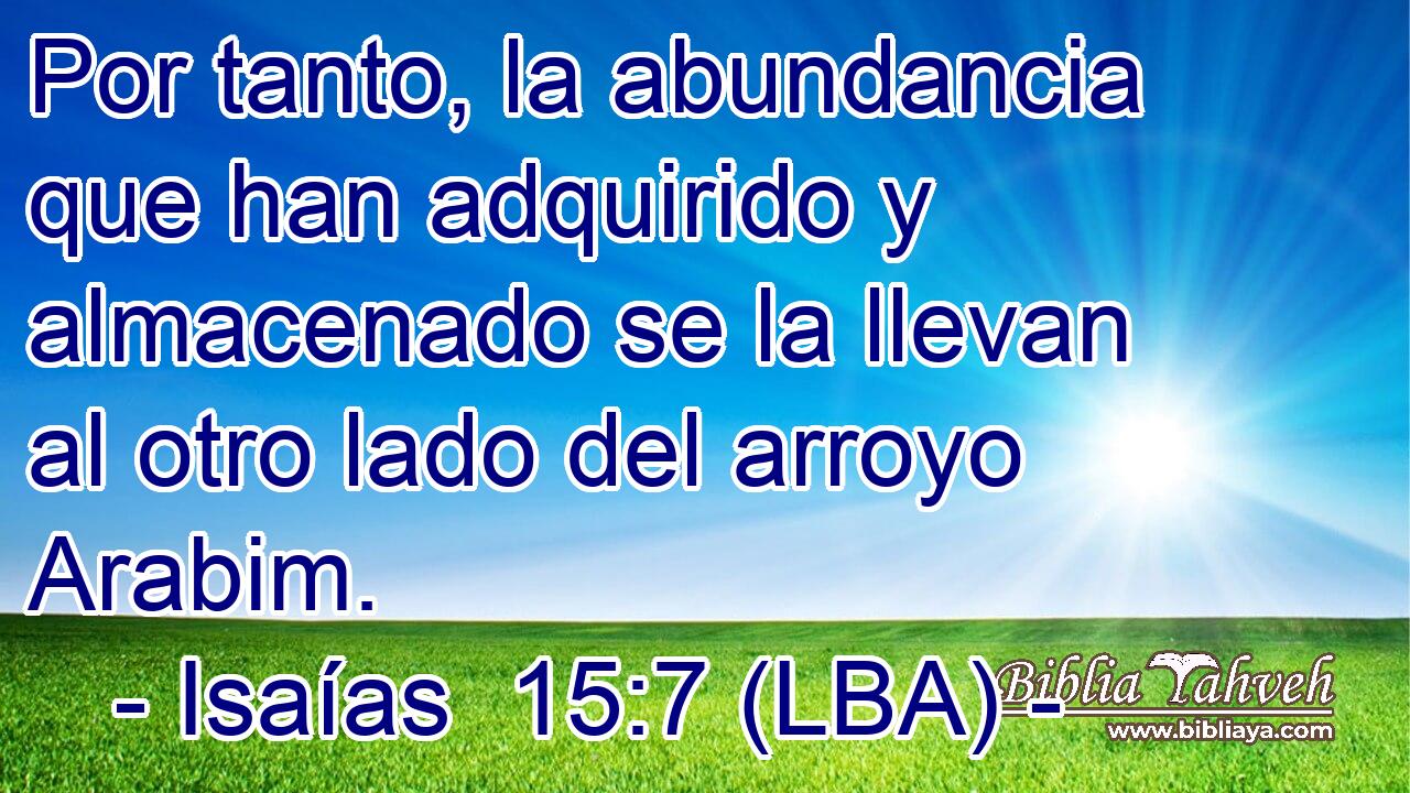 Por tanto, la abundancia que han adquirido y almacenado se la llevan al otro lado del arroyo Arabim.