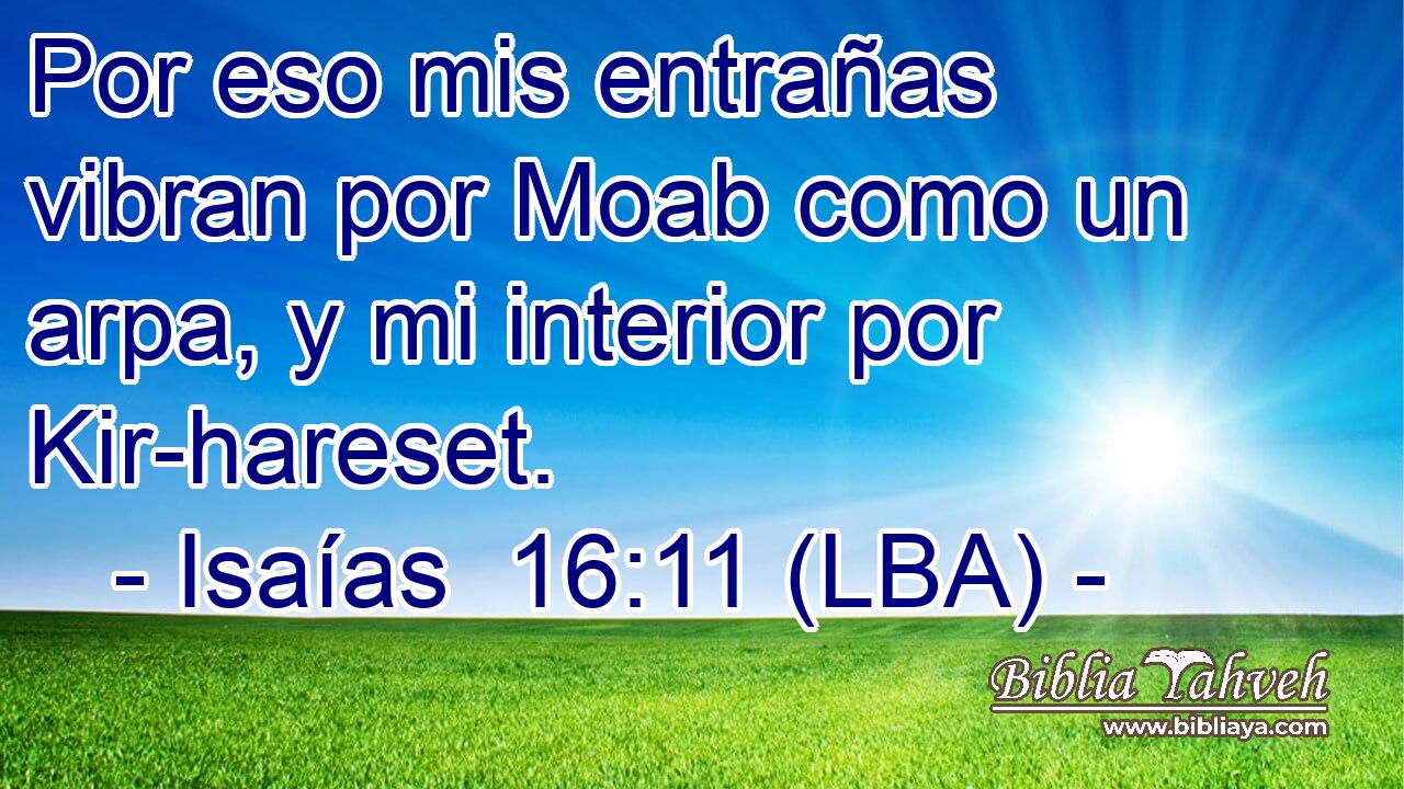 Por eso mis entrañas vibran por Moab como un arpa, y mi interior por Kir-hareset.