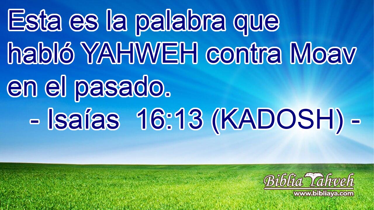  Esta es la palabra que habló YAHWEH contra Moav en el pasado. 