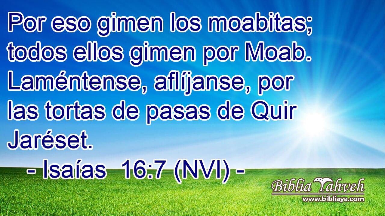  Por eso gimen los moabitas; todos ellos gimen por Moab. Laméntense, aflíjanse, por las tortas de pasas de Quir Jaréset. 
