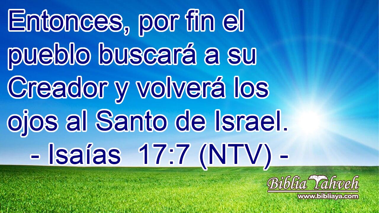 Entonces, por fin el pueblo buscará a su Creador y volverá los ojos al Santo de Israel.