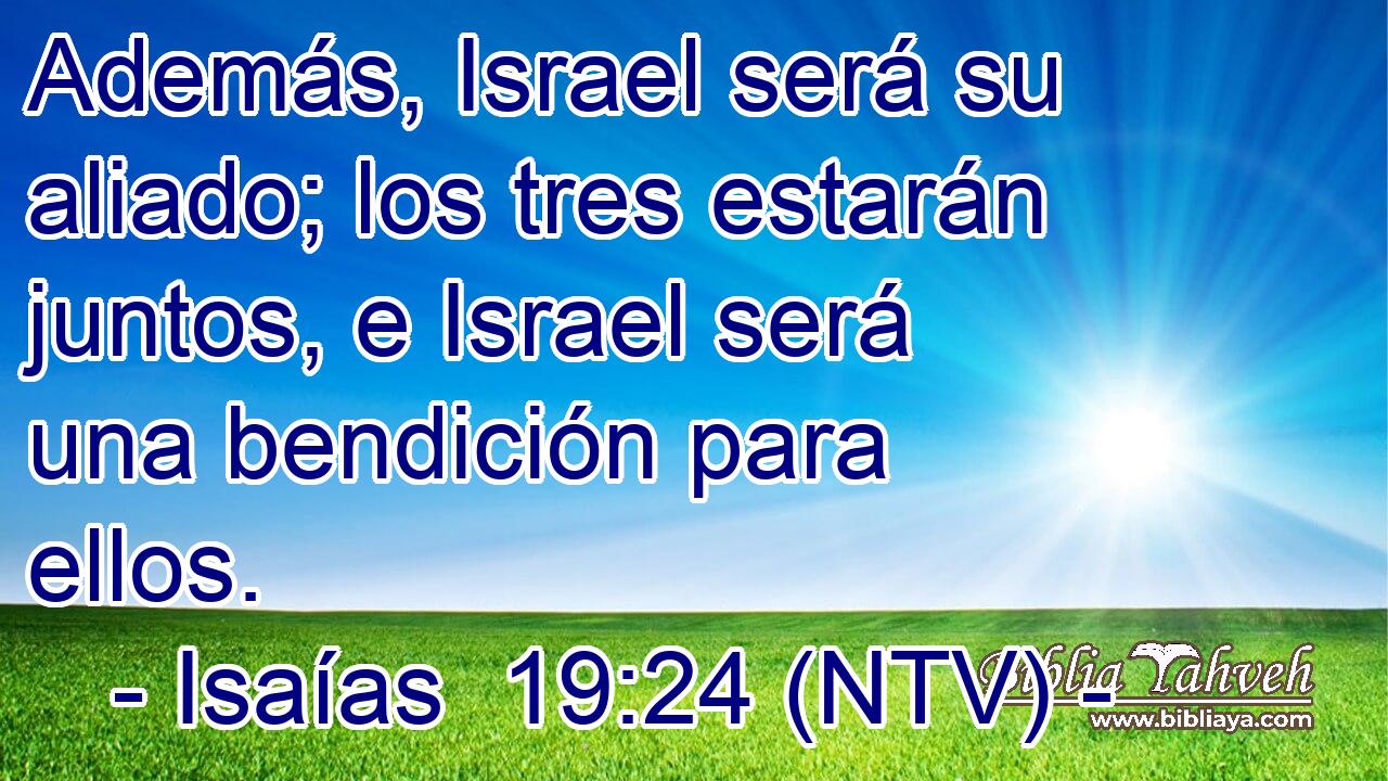 Además, Israel será su aliado; los tres estarán juntos, e Israel será una bendición para ellos.