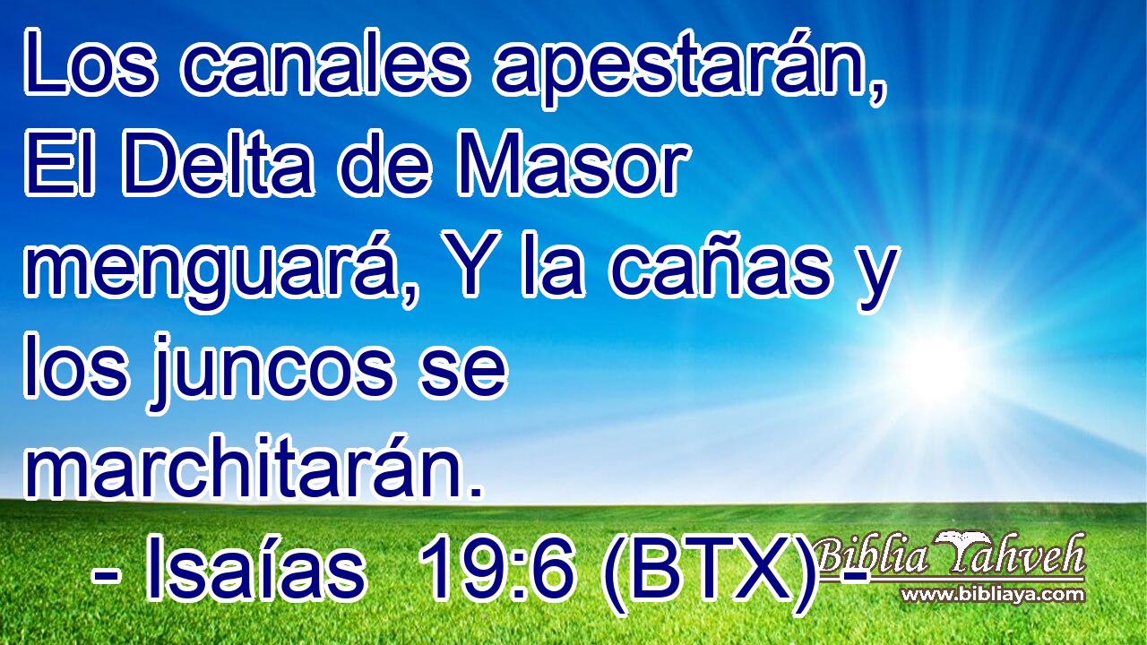 Los canales apestarán, El Delta de Masor menguará, Y la cañas y los juncos se marchitarán.