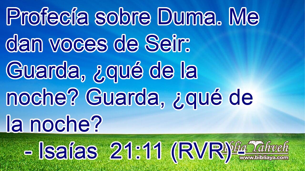 Profecía sobre Duma. Me dan voces de Seir: Guarda, ¿qué de la noche? Guarda, ¿qué de la noche?