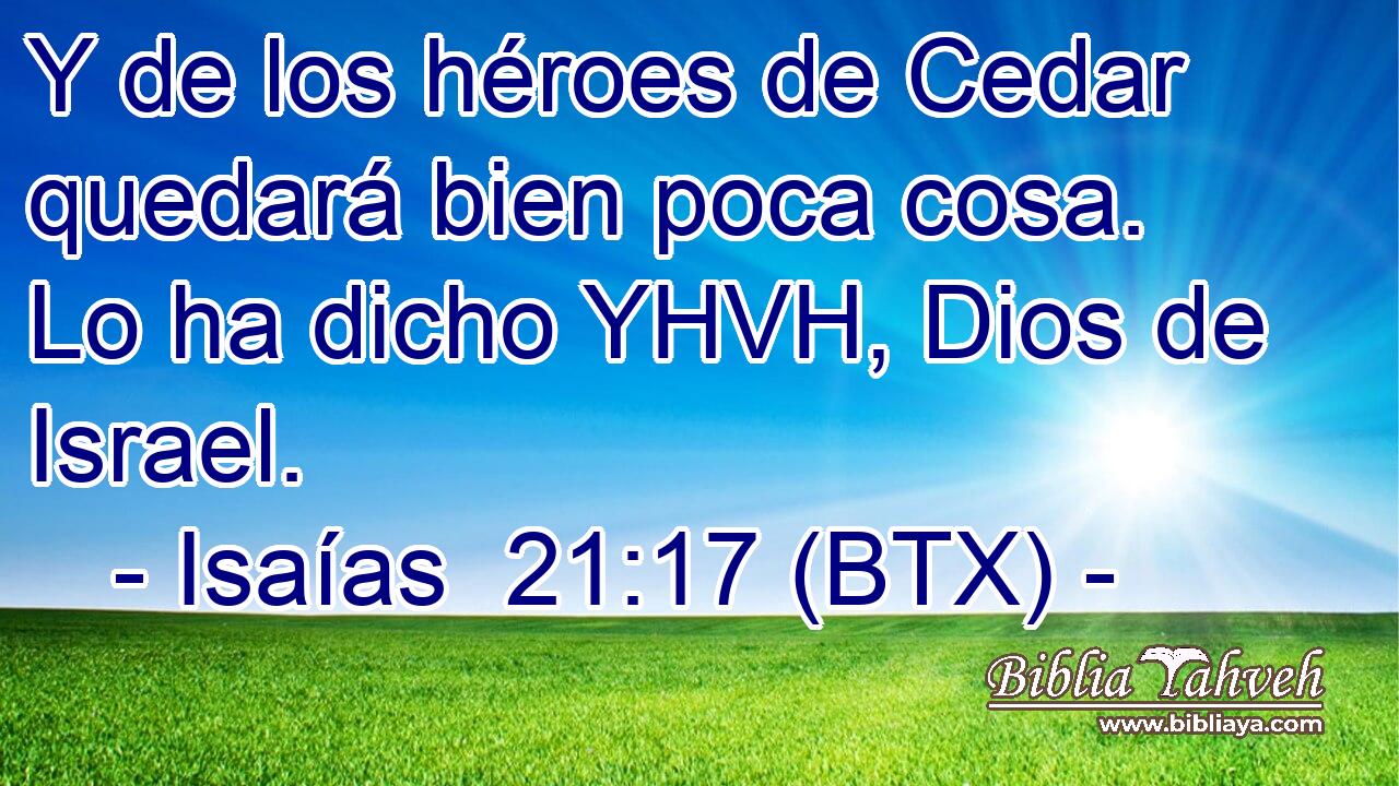 Y de los héroes de Cedar quedará bien poca cosa. Lo ha dicho YHVH, Dios de Israel.