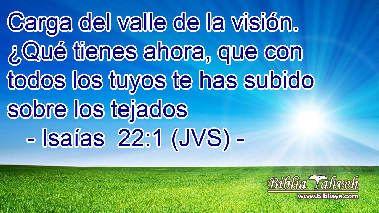 Carga del valle de la visión. ¿Qué tienes ahora, que con todos los tuyos te has subido sobre los tejados