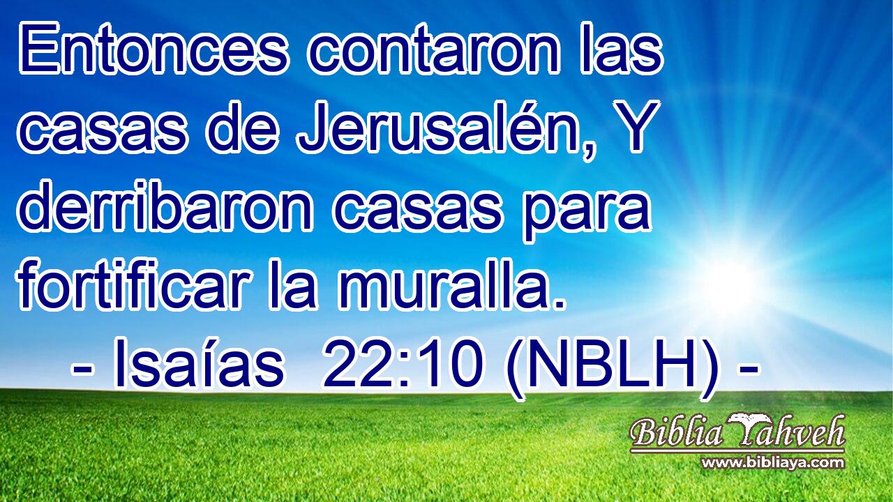  Entonces contaron las casas de Jerusalén, Y derribaron casas para fortificar la muralla. 
