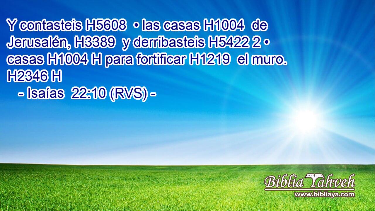 Y contasteis H5608  • las casas H1004  de Jerusalén, H3389  y derribasteis H5422 2 • casas H1004 H para fortificar H1219  el muro. H2346 H 