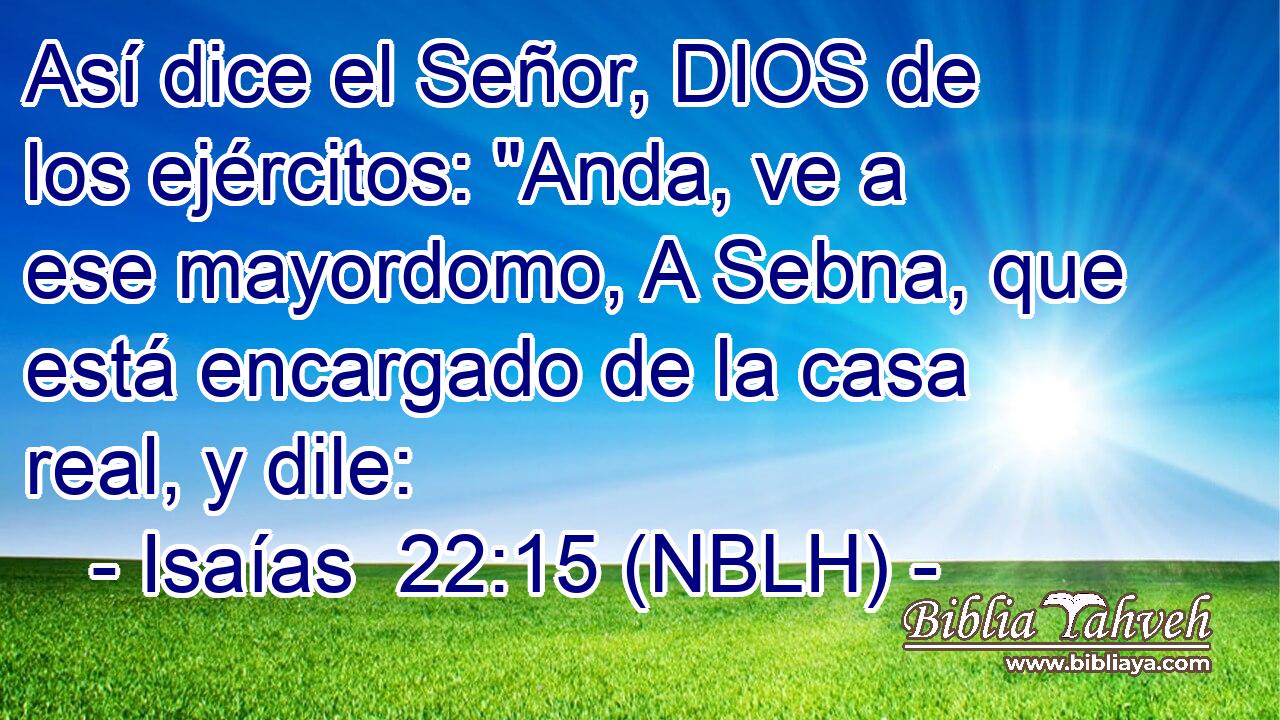  Así dice el Señor, DIOS de los ejércitos: 