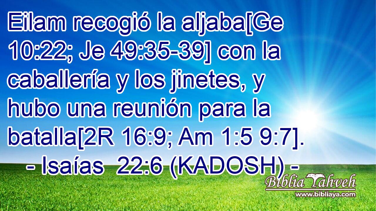  Eilam recogió la aljaba[Ge 10:22; Je 49:35-39] con la caballería y los jinetes, y hubo una reunión para la batalla[2R 16:9; Am 1:5 9:7]. 